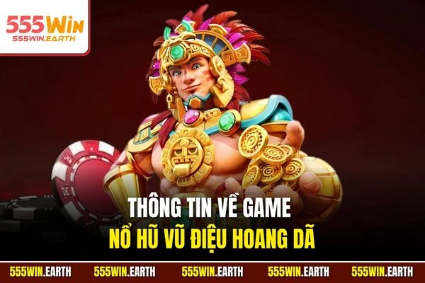 Thông tin về game nổ hũ Vũ Điệu Hoang Dã